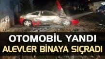 Otomobil yandı, alevler binaya sıçradı