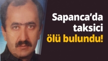 Sapanca’da taksici ölü bulundu!