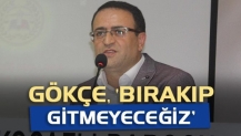 Seçim Var Diye Bırakıp Gitmeyeceğiz