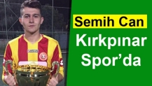 Semih Can ,Kırkpınarspor’da