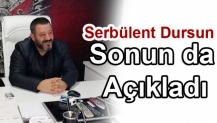 Serbülent Dursun Sonun da Açıkladı