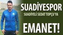 Suadiyespor, Suadiyeli Sedat Topçu’ya emanet!