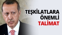 Teşkilatlara önemli talimat