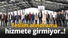 Teslim alındı ama hizmete girmiyor..!