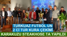 TURKUAZ FUTBOL UN 2 Cİ TUR KURA ÇEKİMİ KARAKUZU STEAKHOSE TA YAPILDI.