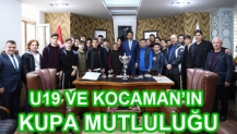 U19 VE KOCAMAN’IN KUPA MUTLULUĞU