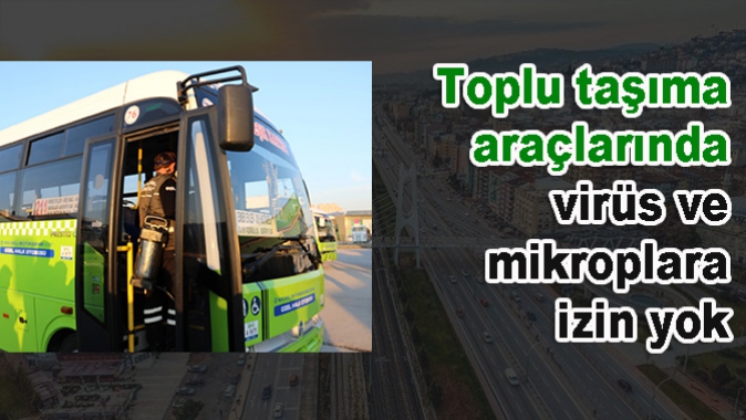 Toplu taşıma araçlarında virüs ve mikroplara izin yok