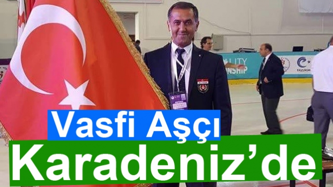 Vasfi Aşçı ,Karadeniz’de