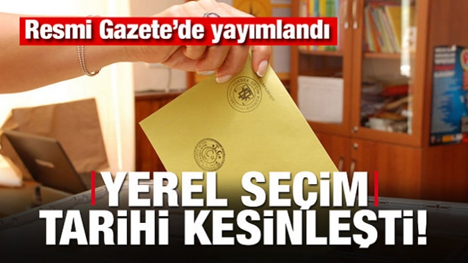 Yerel seçim tarihi kesinleşti