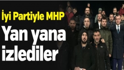 İyi Partiyle MHP Yan yana izlediler